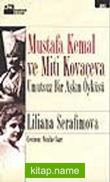 Mustafa Kemal ve Miti Kovaçeva Umutsuz Bir Aşkın Öyküsü