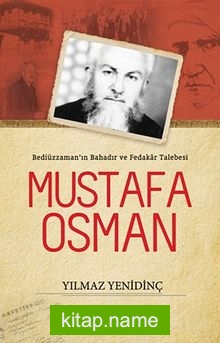 Mustafa Osman Bediüzzaman’ın Bahadır ve Fedakar Talebesi