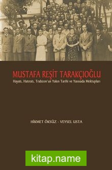 Mustafa Reşit Tarakçıoğlu Hayatı Hatıratı ve Trabzon’un Yakın Tarihi