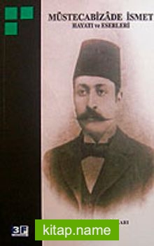 Müstecabizade İsmet Hayatı ve Eserleri