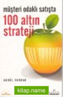 Müşteri Odaklı Satışta 100 Altın Strateji