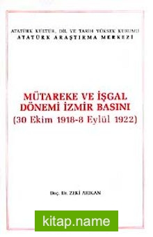 Mütareke ve İşgal Dönemi İzmir Basını  (30 Ekim 1918-8 Eylül 1922)