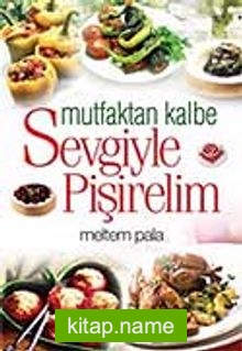 Mutfaktan Kalbe Sevgiyle Pişirelim