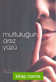 Mutluluğun Arsız Yüzü