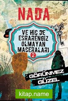 Nada ve Hiç de Esrarengiz Olmayan Maceraları 2 / Görünmez Güzel