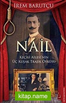 Nail Keçili Ailesi’nin Üç Kuşak Trajik Öyküsü