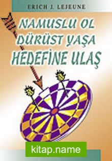 Namuslu Ol Dürüst Yaşa Hedefine Ulaş