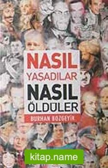 Nasıl Yaşadılar Nasıl Öldüler