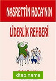 Nasrettin Hoca’nın Liderlik Rehberi