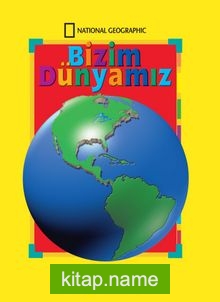 National Geographic Kids -Bizim Dünyamız / İlk Resimli Atlasım