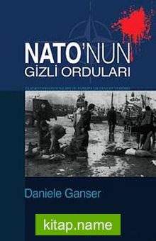 Nato’nun Gizli Orduları Gladio Operasyonları ve Avrupa’da Devlet Terörü