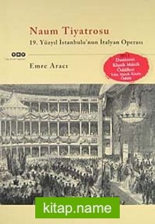 Naum Tiyatrosu 19.Yüzyıl İstanbul’unun İtalyan Operası
