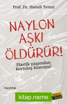 Naylon Aşkı Öldürür!  Plastik Yaşamdan Kurtuluş Rehberi