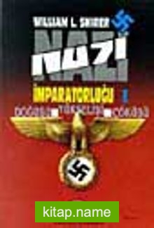Nazi İmparatorluğu – 1 / Doğuşu – Yükselişi – Çöküşü