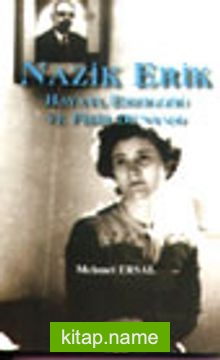 Nazik Erik Hayatı, Eserleri ve Fikir Dünyası