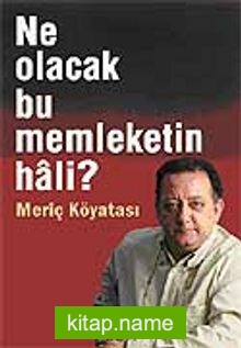 Ne Olacak Bu Memleketin Hali?