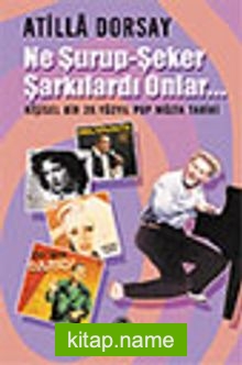 Ne Şurup-Şeker Şarkılardı Onlar…