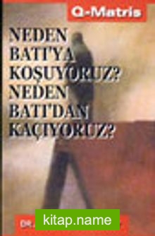 Neden Batı’ya Koşuyoruz? Neden Batı’dan Kaçıyoruz?