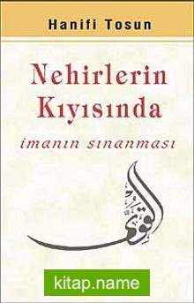 Nehirlerin Kıyısında  İmanın Sınanması