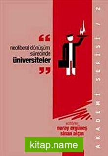 Neoliberal Dönüşüm Sürecinde Üniversiteler
