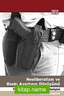 Neoliberalizm ve Baskı Aygıtının Dönüşümü  Türkiye’de Özel Güvenliğin Gelişimi