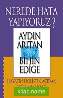 Nerede Hata Yapıyoruz? Hayatın Holistik Açıdan Yorumlanması (Cd Ekli)