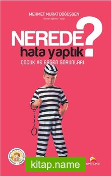 Nerede Hata Yaptık? Çocuk ve Ergen Sorunları