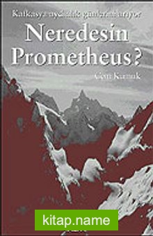 Neredesin Prometheus / Kafkasya Aydınlık Günlerini Arıyor