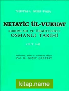 Netayic Ül-Vukuat Cilt 1-2  Kurumları ve Örgütleriyle Osmanlı Tarihi