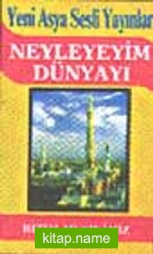 Neyleyim Dünyayı