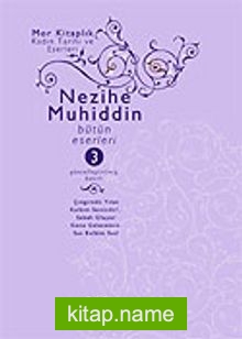 Nezihe Muhiddin Bütün Eserleri Cilt 3