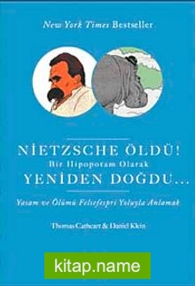 Nietzsche Öldü! Bir Hipopotam Olarak Yeniden Doğdu…