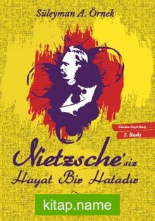 Nietzsche’siz Hayat Bir Hatadır