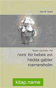 Nora: Bir Bebek Evi / Hedda Gabler / Rosmersholm / İbsen Oyunları 2 (3 Oyun)