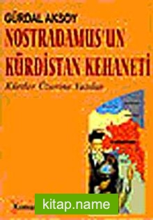 Nostradamus’un Kürdistan Kehaneti Kürtler Üzerine Yazılar