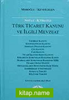Notlu İçtihatlı Türk Ticaret Kanunu ve İlgili Mevzuat