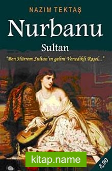 Nurbanu Sultan  Ben Hürrem Sutan’ın Gelini Venedik’li Raşel (Cep Boy)