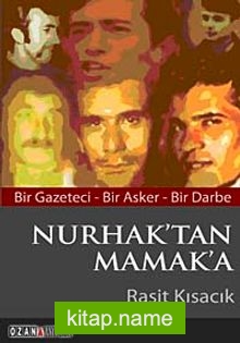 Nurhak’tan Mamak’a  Bir Gazeteci – Bir Asker – Bir Darbe