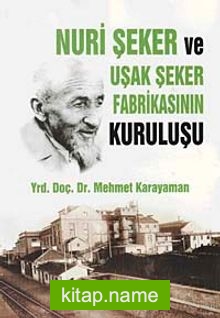 Nuri Şeker ve Uşak Şeker Fabrikasının Kuruluşu