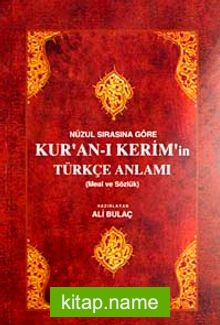 Nüzul Sırasına Göre Kur’an-ı Kerim’in Türkçe Anlamı (Meal ve Sözlük)