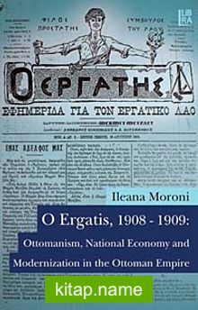O Ergatis, 1908-1909: Ottomanism, National Economy and Modernization in the Ottoman Empire