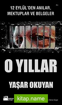 O Yıllar 12 Eylül’den Anılar Mektuplar ve Belgeler