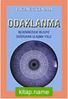 Odaklanma/Bedeninizdeki Bilgiye Doğrudan Ulaşma Yolu