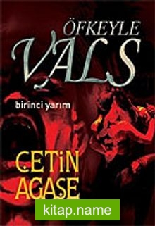 Öfkeyle Vals / Birinci Yarım