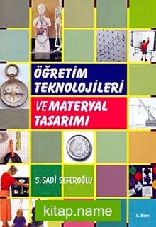 Öğretim Teknolojileri ve Materyal Tasarımı / S. Sadi Seferoğlu