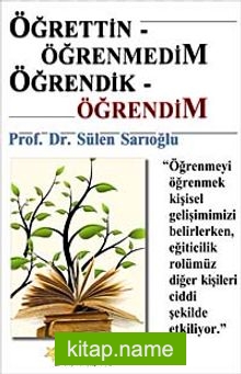 Öğrettin-Öğrenmedim Öğrendik-Öğrendim