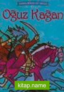 Oğuz Kağan / Türk Mitolojisi Dünya Mitolojisi Serisi