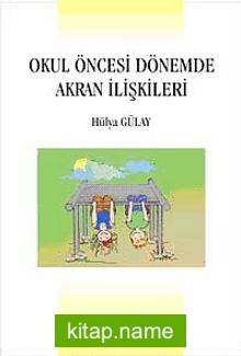 Okul Öncesi Dönemde Akran İlişkileri