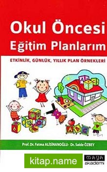 Okul Öncesi Eğitim Planlarım  Etkinlik, Günlük, Yıllık Plan Örnekleri