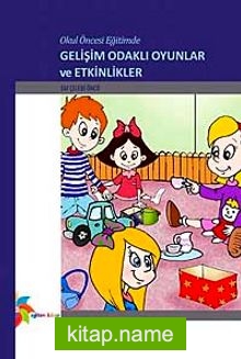 Okul Öncesi Eğitimde Gelişim Odaklı Oyunlar ve Etkinlikler